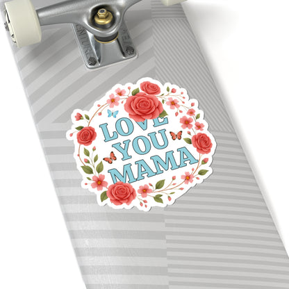 Love You Mama Kiss Cut Sticker Floral Heart Mom Decal Mothers Day Gift For Mama Laptop Sticker Journal Scrapbook Planner Vinyl Art