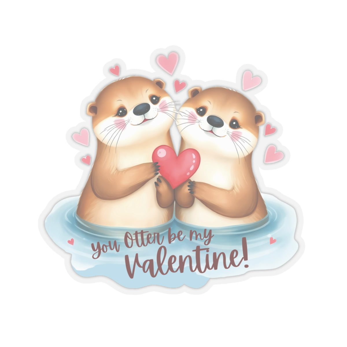 Otter Valentine Sticker, Cute Animal Pun Love Gift Vinyl Decal, Romantic Funny Quote, Waterproof Kiss Cut Laptop Water Bottle Journal Scrapbook