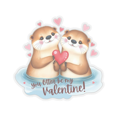 Otter Valentine Sticker, Cute Animal Pun Love Gift Vinyl Decal, Romantic Funny Quote, Waterproof Kiss Cut Laptop Water Bottle Journal Scrapbook