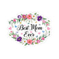 Best Mom Ever Sticker, Mother's Day Gift For Mom, Floral Kiss Cut Vinyl Sticker, Appreciation Gift Planner Laptop Decal Waterproof Durable