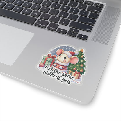 Not The Same Without You Winter Vinyl Kiss-Cut Stickers, Merry Christmas Decals, Holiday Sticker, Winter Decor Popular Gift, Laptop iPad Decor