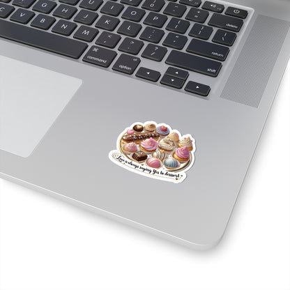 Love Is Always Saying Yes To Dessert Cute Foodie Sticker, Funny Dessert Lover Sticker, Sweet Treat Quote Sticke,  Positive Vibes Sticker Gift