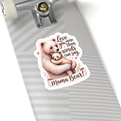 Love You More Than Words Can Say Mother's Day Sticker, Mama Bear Sticker, Cute Birthday Gift for Mom, Mother's Day Present, Waterproof Decal