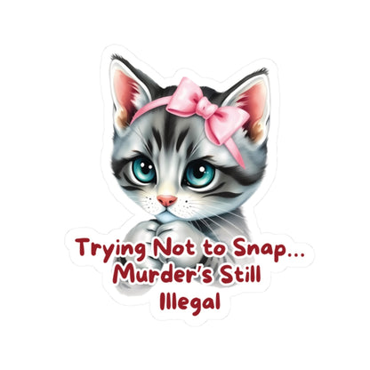 Angry Kitten Sticker, Trying Not To Snap, Murder Is Still Illegal, Cute Cat With Bow, Sarcastic Humor Funny Pet Quote, Dark Humor Cat Lover Gift