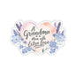 Grandma Mother's Day Kiss Cut Stickers, Floral Heart Gift Design, Cute Nana Sticker - Waterproof Vinyl Sticker