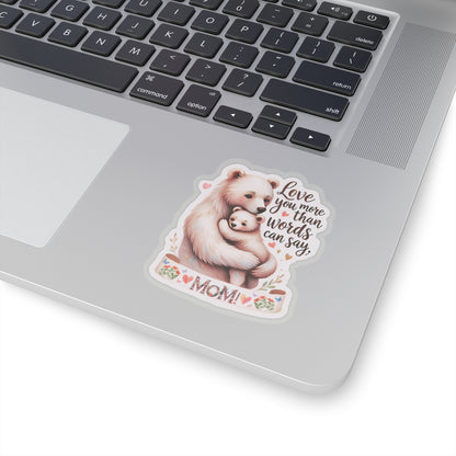 Love You More Than Words Can Say Mother's Day Sticker, Mama Bear Sticker, Cute Birthday Gift for Mom, Mother's Day Present, Waterproof Decal
