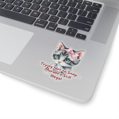 Angry Kitten Sticker, Trying Not To Snap, Murder Is Still Illegal, Cute Cat With Bow, Sarcastic Humor Funny Pet Quote, Dark Humor Cat Lover Gift
