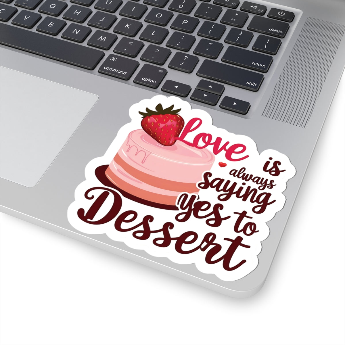 Love Is Always Saying Yes To Dessert, Love Sticker, Cute Foodie Sweet Treat Decal, Scrapbooking Planner Laptop Gift Fun, Love Quote, Special Valentine's Day Gift