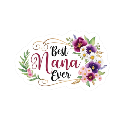 Best Nana Ever Kiss-Cut Sticker, Grandmother Gift, Happy Mother's Day Vinyl Decal, Laptop Water Bottle Sticker, Nana Appreciation Heartfelt