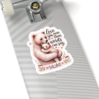 Love You More Than Words Can Say Mother's Day Sticker, Mama Bear Sticker, Cute Birthday Gift for Mom, Mother's Day Present, Waterproof Decal