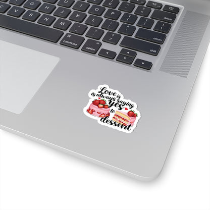 Love Is Always Saying Yes To Dessert Sticker, Foodie Vinyl Decal Cute Gift, Kitchen Decor Fun, Sweet Tooth Sticker, Planner Scrapbook Journal, Valentine's Day Gift