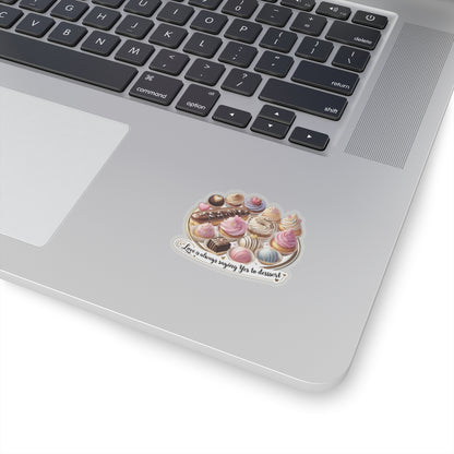 Love Is Always Saying Yes To Dessert Cute Foodie Sticker, Funny Dessert Lover Sticker, Sweet Treat Quote Sticke,  Positive Vibes Sticker Gift
