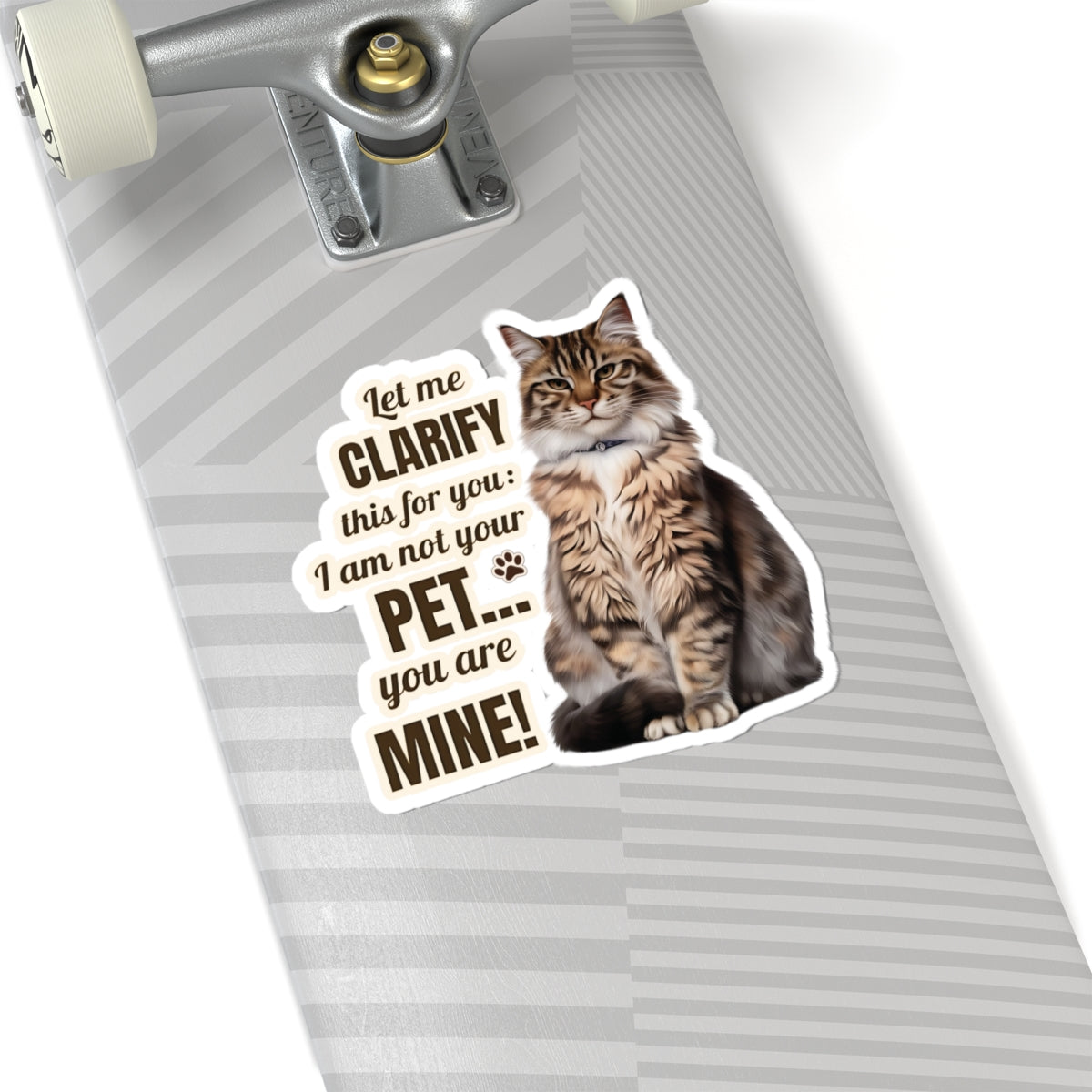 I Am Not Your Pet, You Are Mine Funny Cat Sticker, Waterproof Durable Decoration for Laptop, Water Bottle, and Planner