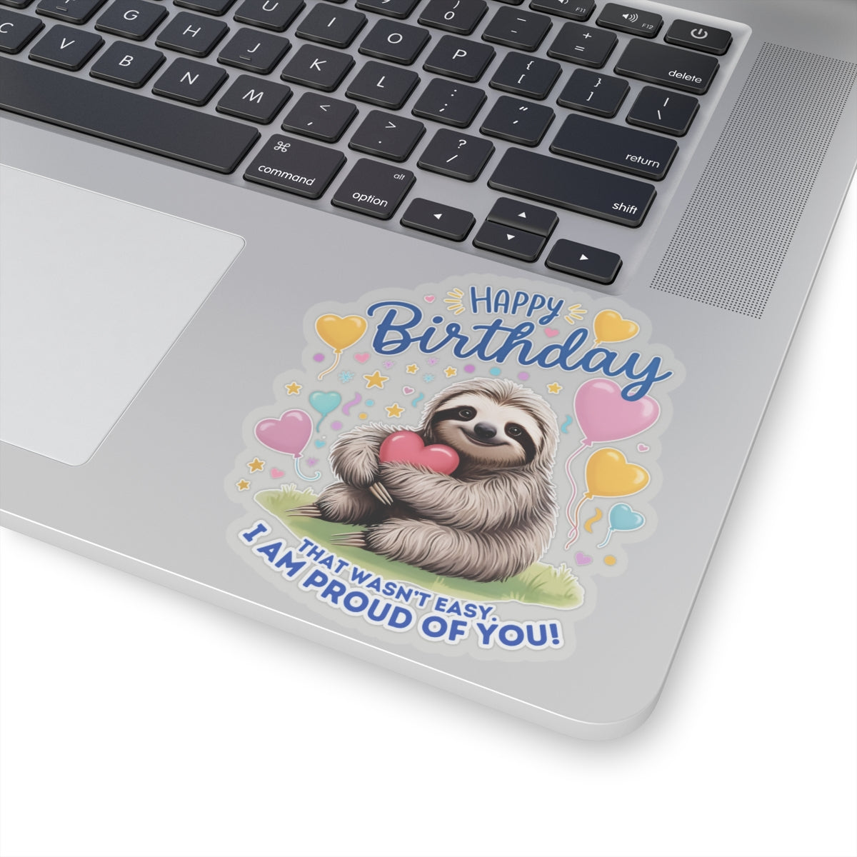 Sloth Birthday Sticker, I Am Proud of You Vinyl Decal, Hugging Heart Balloons Encouragement Cute Animal Gift Emotional Support Sticker Gift