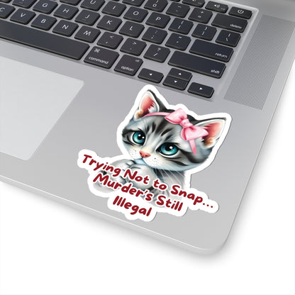 Angry Kitten Sticker, Trying Not To Snap, Murder Is Still Illegal, Cute Cat With Bow, Sarcastic Humor Funny Pet Quote, Dark Humor Cat Lover Gift