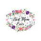 Best Mom Ever Sticker, Mother's Day Gift For Mom, Floral Kiss Cut Vinyl Sticker, Appreciation Gift Planner Laptop Decal Waterproof Durable