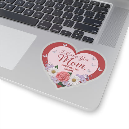 I Love You Mom Sticker Mothers Day Gift Vinyl Decal Mom Appreciation Laptop Decor Water Bottle Sticker