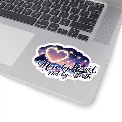Mom By Heart Not By Birth Kiss Cut Stickers, Mothers Day Gift, Stepmom Appreciation - Vinyl Sticker Laptop Decal