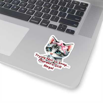 Angry Kitten Sticker, Trying Not To Snap, Murder Is Still Illegal, Cute Cat With Bow, Sarcastic Humor Funny Pet Quote, Dark Humor Cat Lover Gift