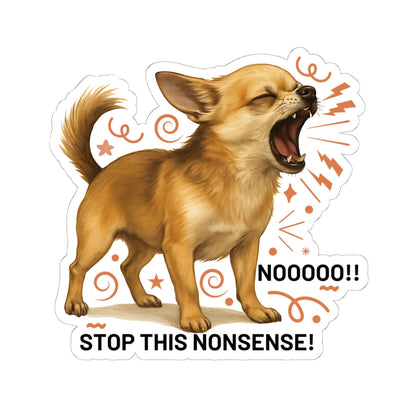 Stop This Nonsense Chihuahua Sticker, Funny Screaming Dog Vinyl Sticker, Realistic Chihuahua Yelling Cute Angry Puppy, Small Dog Drama Sticker