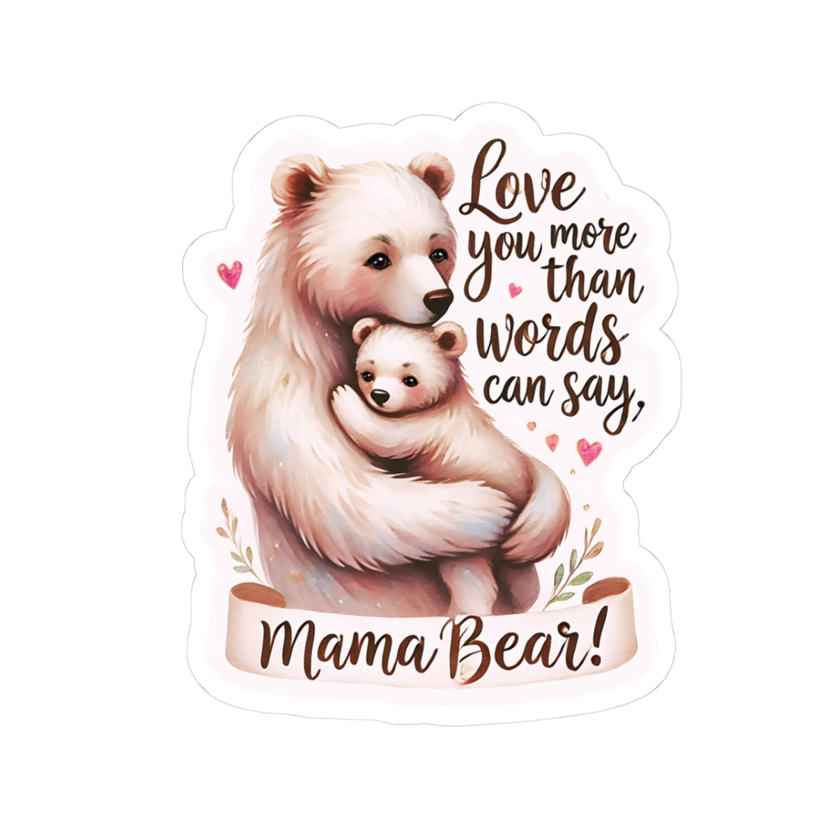 Love You More Than Words Can Say Mother's Day Sticker, Mama Bear Sticker, Cute Birthday Gift for Mom, Mother's Day Present, Waterproof Decal