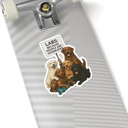 LABS: Because People Are Overrated Sticker, Funny Labrador Vinyl Sticker, Dog Lover Gift, Waterproof Pet Sticker, Laptop Planner Mug Decal