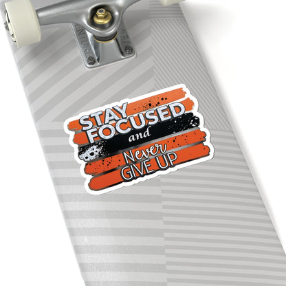 Stay Focused And Never Give Up Motivational Sticker, Inspirational Quote Decal, Positive Affirmation Sticker, Laptop Decor Water Bottle Decal