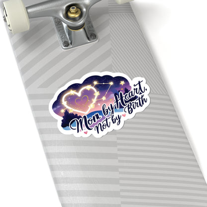 Mom By Heart Not By Birth Kiss Cut Stickers, Mothers Day Gift, Stepmom Appreciation - Vinyl Sticker Laptop Decal