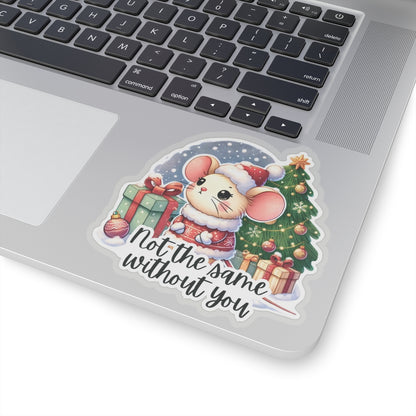 Not The Same Without You Winter Vinyl Kiss-Cut Stickers, Merry Christmas Decals, Holiday Sticker, Winter Decor Popular Gift, Laptop iPad Decor