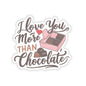 I Love You More Than Chocolate Sticker, Funny Valentines Day Gift, Romantic Pun Quote Vinyl Decal, Candy Box Sweet Love Present For Her Him