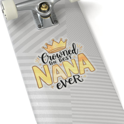 Crowned The Best Nana Ever Sticker, Grandmother Gift, Happy Mother's Day Sticker, Vinyl Decal, Water Bottle Mug Sticker, Nana Appreciation Gift