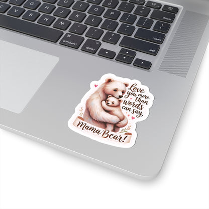 Love You More Than Words Can Say Mother's Day Sticker, Mama Bear Sticker, Cute Birthday Gift for Mom, Mother's Day Present, Waterproof Decal