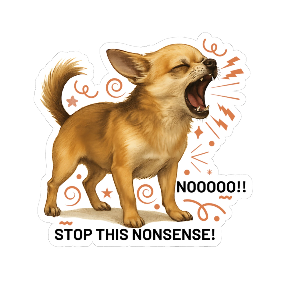 Stop This Nonsense Chihuahua Sticker, Funny Screaming Dog Vinyl Sticker, Realistic Chihuahua Yelling Cute Angry Puppy, Small Dog Drama Sticker