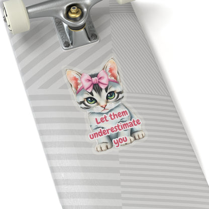 Let Them Underestimate You Cat Sticker Cute Kitten With Pink Bow Empowerment Quote Realistic Kitty Vinyl Sticker Motivational Gift