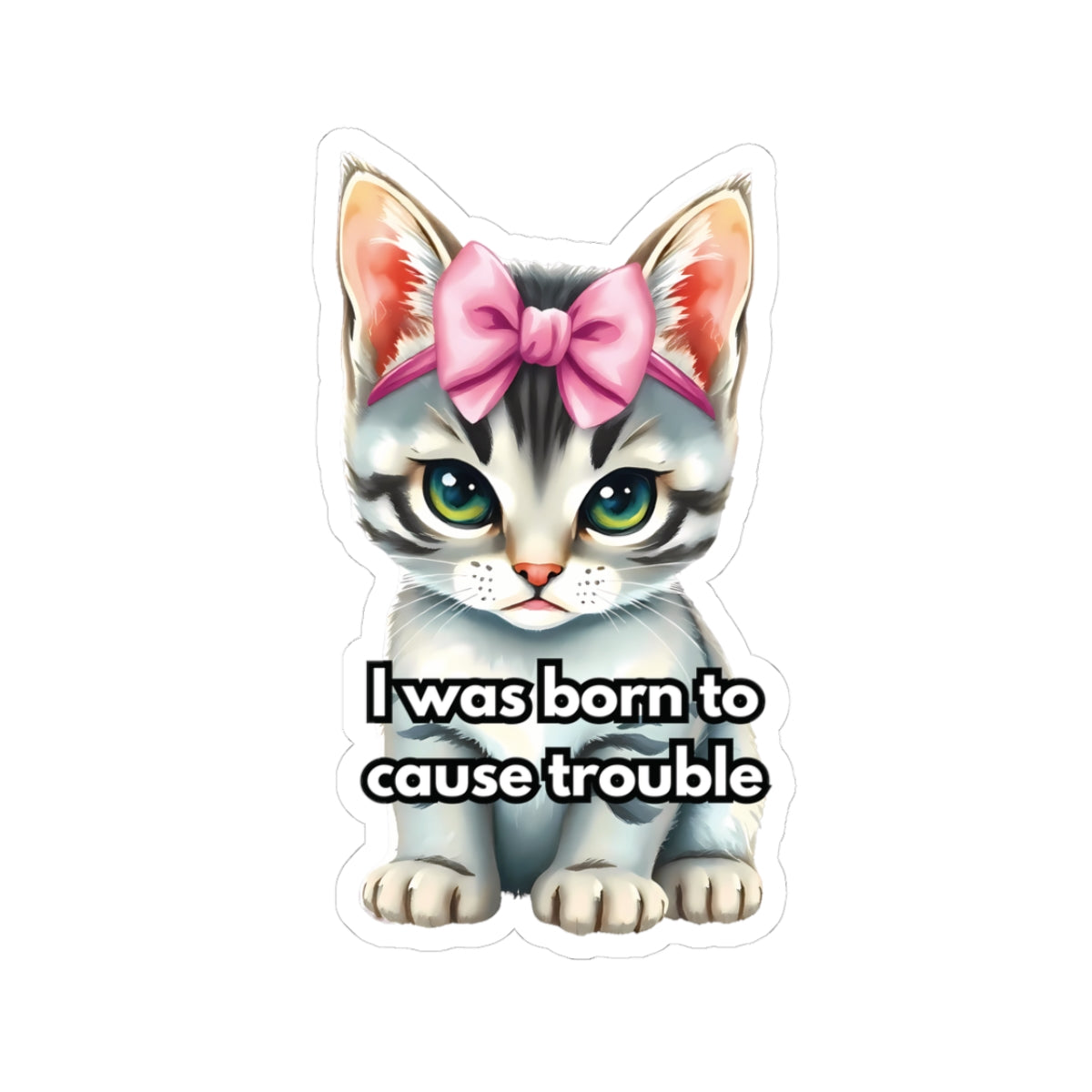 I Was Born To Cause Trouble Sticker, Funny Cat Sticker, Waterproof Durable Laptop, Water Bottle Sticker Gift