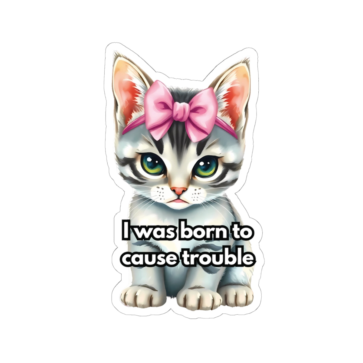 I Was Born To Cause Trouble Sticker, Funny Cat Sticker, Waterproof Durable Laptop, Water Bottle Sticker Gift