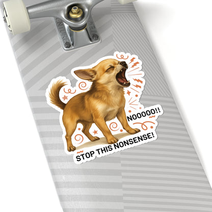 Stop This Nonsense Chihuahua Sticker, Funny Screaming Dog Vinyl Sticker, Realistic Chihuahua Yelling Cute Angry Puppy, Small Dog Drama Sticker
