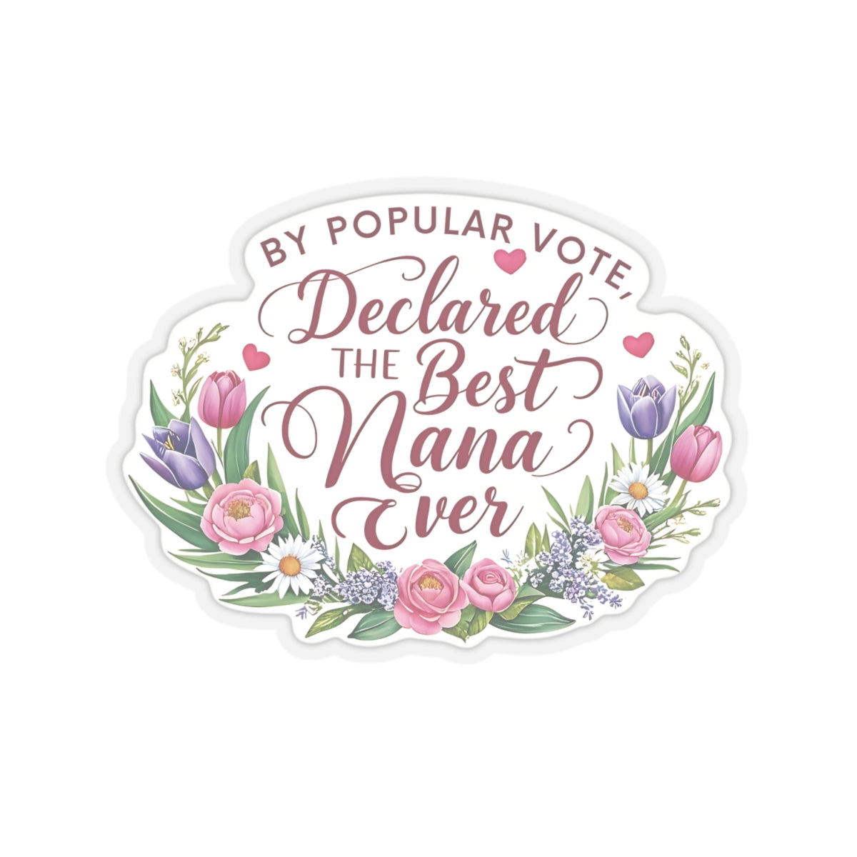 Declared The Best Nana Ever Sticker, Mothers Day Gift, Vinyl Decal Laptop Decor Water Bottle Sticker, Nana Appreciation, Love Gift Grandmother