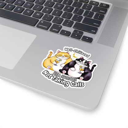 Well-Chillaxed Well-Hydrated Not Taking Calls Funny Kiss-Cut Sticker Waterproof Durable Laptop Water Bottle Sticker Gift