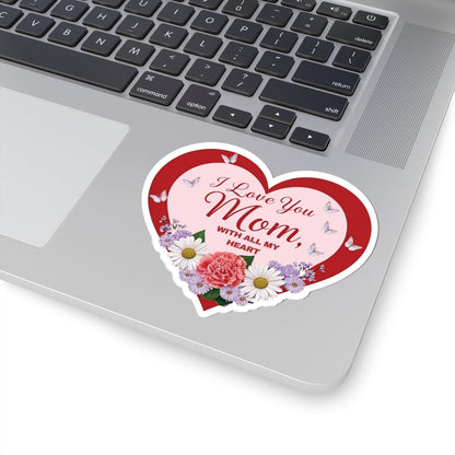 I Love You Mom Sticker Mothers Day Gift Vinyl Decal Mom Appreciation Laptop Decor Water Bottle Sticker