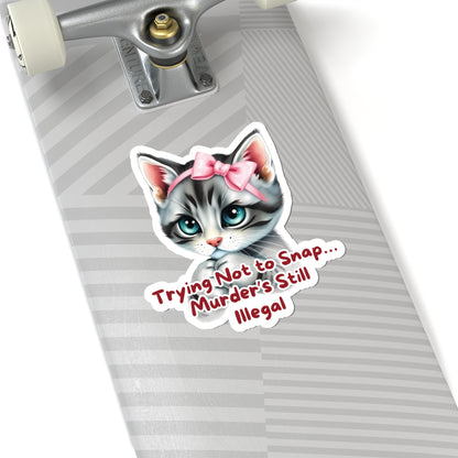 Angry Kitten Sticker, Trying Not To Snap, Murder Is Still Illegal, Cute Cat With Bow, Sarcastic Humor Funny Pet Quote, Dark Humor Cat Lover Gift