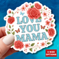 Love You Mama Kiss Cut Sticker Floral Heart Mom Decal Mothers Day Gift For Mama Laptop Sticker Journal Scrapbook Planner Vinyl Art