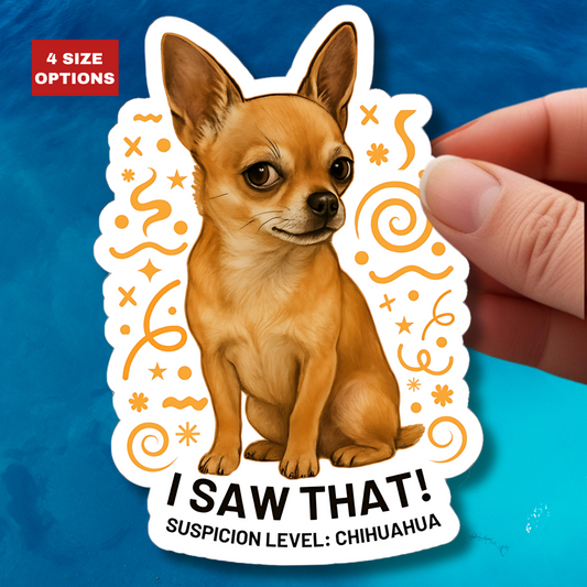 I Saw That Chihuahua Sticker, Suspicion Level Funny Dog Sticker, Realistic Chihuahua Art, Sassy Pet Lover Gift Waterproof Vinyl Laptop Decal