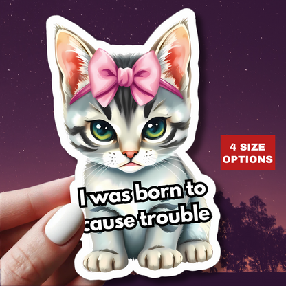 I Was Born To Cause Trouble Sticker, Funny Cat Sticker, Waterproof Durable Laptop, Water Bottle Sticker Gift