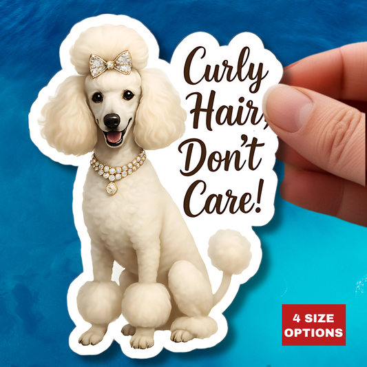 Curly Hair Don't Care Sticker, Glam White Poodle Dog Lover Gift, Vinyl Sticker Funny Fluffy Pet Decal, Waterproof Planner Laptop Sticker