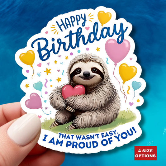 Sloth Birthday Sticker, I Am Proud of You Vinyl Decal, Hugging Heart Balloons Encouragement Cute Animal Gift Emotional Support Sticker Gift
