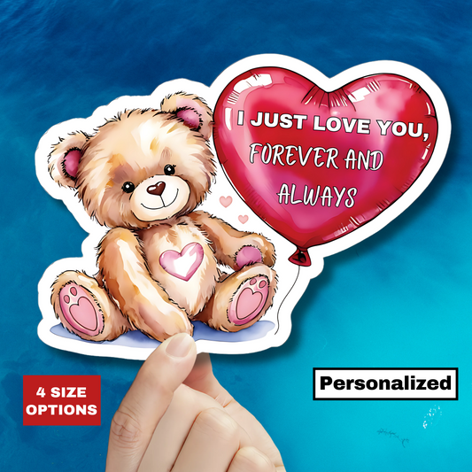 Personalized I Just Love You Sticker, Teddy Bear Valentines Day Romantic Quote Vinyl Decal, Heart Balloon Waterproof Kiss Cut Laptop Bottle
