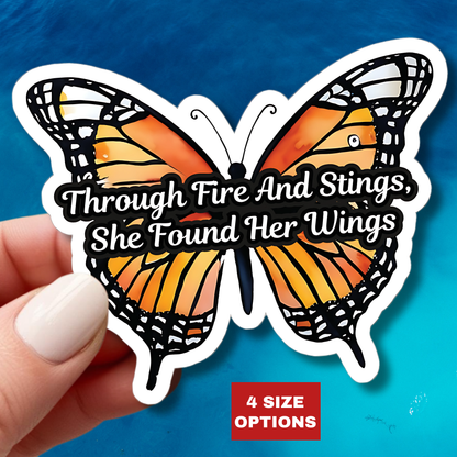 Butterfly Sticker, Through Fire And Stings She Found Her Wings Inspirational Quote, Vinyl Decal Empowerment Gift Resilience Feminine Power