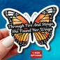 Butterfly Sticker, Through Fire And Stings She Found Her Wings Inspirational Quote, Vinyl Decal Empowerment Gift Resilience Feminine Power