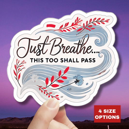 Just Breathe This Too Shall Pass Sticker, Motivational Vinyl Decal, Inspirational Quote - Laptop Decor Water Bottle Sticker